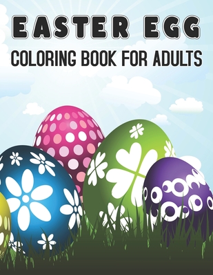 Easter eggs coloring book adults: An Adult Coloring Book Relaxing