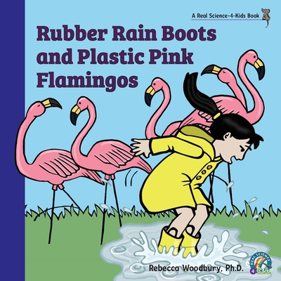 Rubber Rain Boots and Plastic Pink Flamingos By Rebecca Woodbury Cover Image