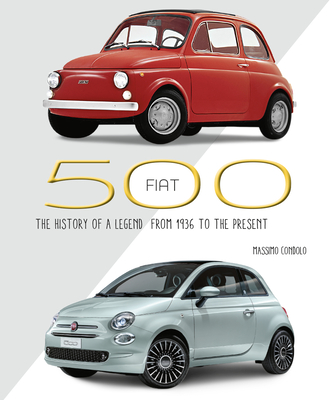 Fiat 500: The History of a Legend from 1936 to the Present Cover Image