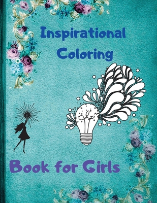 Download Inspirational Coloring Book For Girls Over 112 Pages Of Fun Inspirational Quotes Coloring Book For Kids Ages 4 12 And Above To Motivate Encourage B Paperback Print A Bookstore