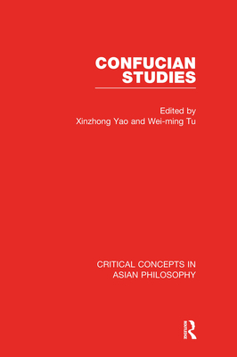 Confucian Studies (Critical Concepts in Asian Philosophy) Cover Image