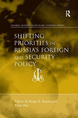 Shifting Priorities in Russia's Foreign and Security Policy By Rémi Piet, Roger E. Kanet (Editor) Cover Image