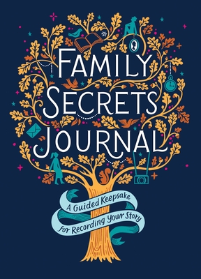 Family Secrets Journal: A Guided Keepsake for Recording Your Story By Claire Wallace Cover Image