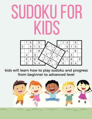 Sudoku For Kids A Collection Of Sudoku Puzzles For Kids To Learn How To Play From Beginners To Advanced Level Brain Games For Clever Paperback Schuler Books