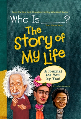 Who Is (Your Name Here)?: The Story of My Life: A Journal for You, by You (Who Was?)