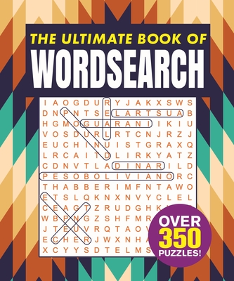 The Ultimate Book of Wordsearch: Over 350 Puzzles! Cover Image