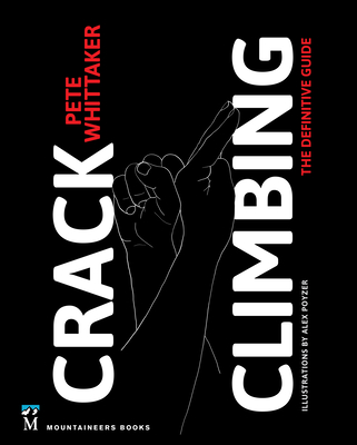 Crack Climbing: The Definitive Guide By Pete Whittaker Cover Image