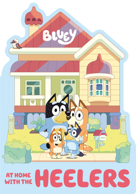 Bluey: At Home with the Heelers By Penguin Young Readers Licenses Cover Image