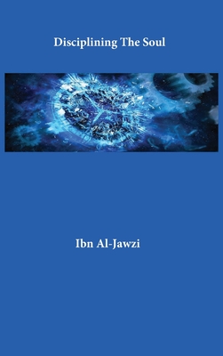 Disciplining The Soul By Ibn Al-Jawzi Cover Image