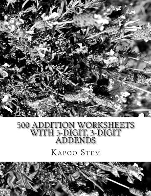 500 Addition Worksheets with 5-Digit, 3-Digit Addends: Math Practice Workbook Cover Image