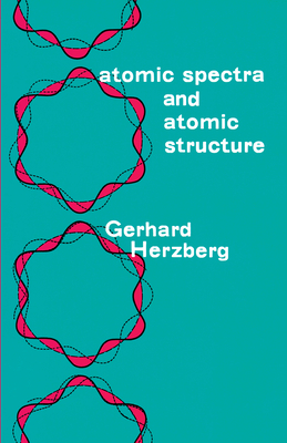Atomic Spectra and Atomic Structure (Dover Books on Physics) By Gerhard Herzberg Cover Image
