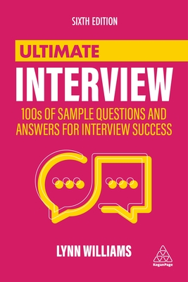 Ultimate Interview: 100s of Sample Questions and Answers for Interview Success By Lynn Williams Cover Image