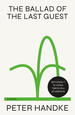The Ballad of the Last Guest: A Novel By Peter Handke, Krishna Winston (Translated by) Cover Image
