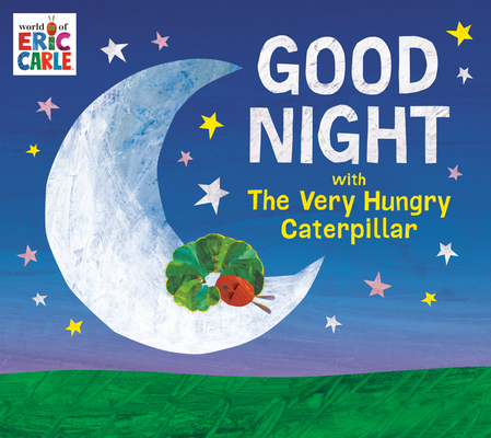 Good Night with The Very Hungry Caterpillar By Eric Carle, Eric Carle (Illustrator) Cover Image