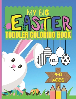 My Big Easter Toddler Coloring Book Ages 4-8: Colouring Book For Kids Cover Image