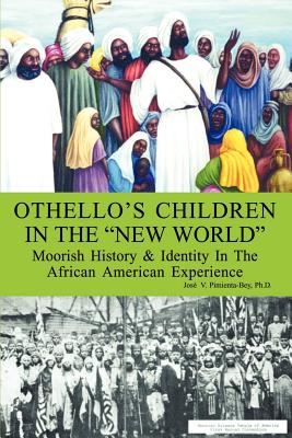 Othello's Children in the New World: Moorish History and Identity in the African American Experience