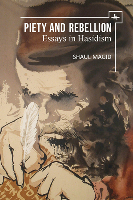 Piety and Rebellion: Essays in Hasidism (New Perspectives in Post-Rabbinic Judaism) Cover Image