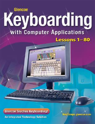 Glencoe Keyboarding with Computer Applications, Lessons 1-80 (Johnson: Gregg Micro Keyboard) Cover Image