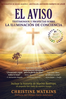 El Aviso: Testimonios y profecías sobre la Illuminación de Consciencia Cover Image