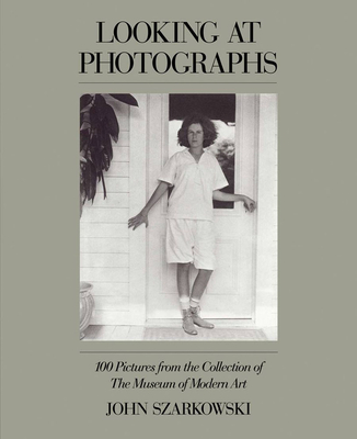 Looking at Photographs: 100 Pictures from the Collection of the Museum of Modern Art By John Szarkowski (Text by (Art/Photo Books)) Cover Image