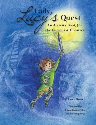 Lady Lucy's Quest an Activity Book for the Curious & Creative By Karen Gross Cover Image