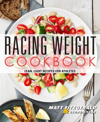 Racing Weight Cookbook: Lean, Light Recipes for Athletes (Racing Weight Series)