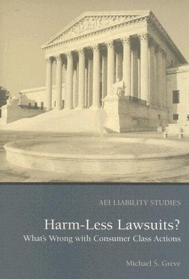 Harm Less Lawsuits?: What's Wrong with Consumer Class Actions Cover Image