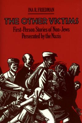 The Other Victims: First-Person Stories of Non-Jews Persecuted by the Nazis Cover Image