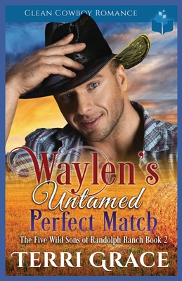 Waylen's Untamed Perfect Match By Terri Grace Cover Image