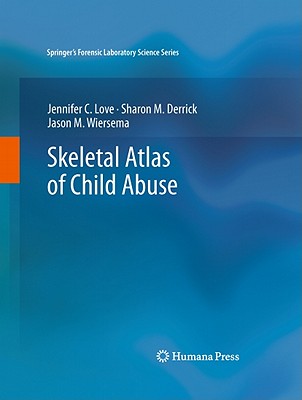 Skeletal Atlas of Child Abuse (Springer's Forensic Laboratory Science) Cover Image