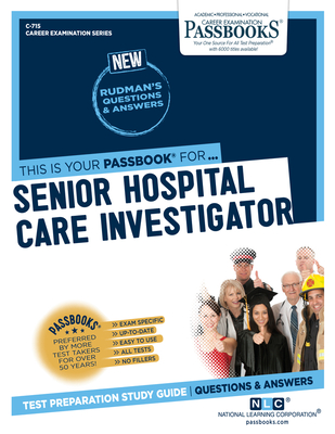 Senior Hospital Care Investigator (C-715): Passbooks Study Guide (Career Examination Series #715) By National Learning Corporation Cover Image