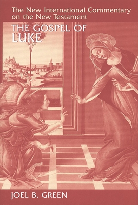 The Gospel of Luke (New International Commentary on the New Testament) By Joel B. Green Cover Image