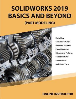 Solidworks 2019 Basics and Beyond (Part Modeling): Part 1 By Online Instructor Cover Image