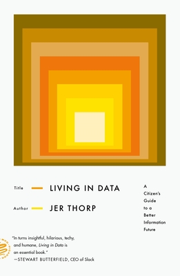Living in Data: A Citizen's Guide to a Better Information Future Cover Image