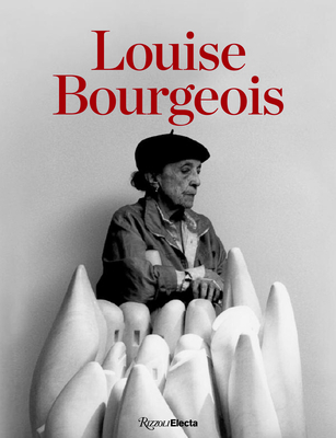 Louise Bourgeois By Frances Morris (Editor), Marie-Laure Bernadac (Contributions by), Pauo Herkenhoff (Contributions by), Rosalind Krauss (Contributions by), Julia Kristeva (Contributions by) Cover Image