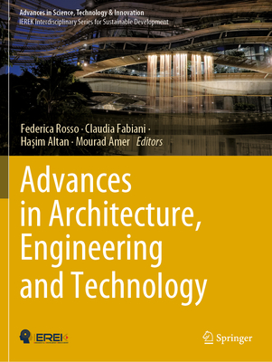 Advances in Architecture, Engineering and Technology (Advances in Science) By Federica Rosso (Editor), Claudia Fabiani (Editor), Haşim Altan (Editor) Cover Image