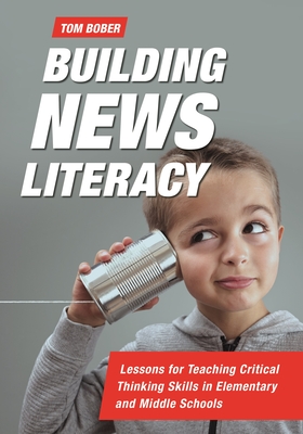 Building News Literacy: Lessons for Teaching Critical Thinking Skills in Elementary and Middle Schools Cover Image