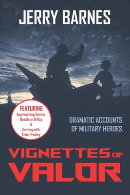 Vignettes of Valor: Dramatic Accounts Of Military Heroes Cover Image