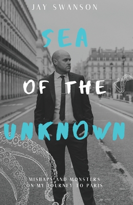 Sea of the Unknown: Monsters and Mishaps on my Journey to Paris Cover Image