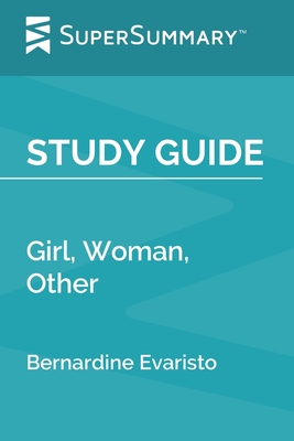 Study Guide: Girl, Woman, Other by Bernardine Evaristo (SuperSummary) Cover Image