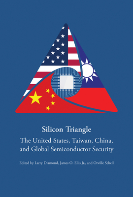 Silicon Triangle: The United States, Taiwan, China, and Global Semiconductor Security Cover Image