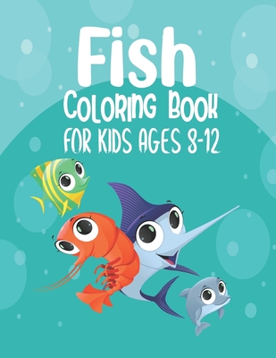 Fish Coloring Book For Kids Ages 8-12: An Kids Coloring Book with