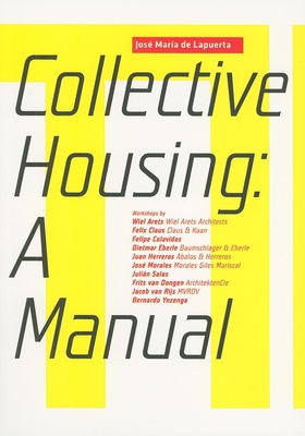 Collective Housing: A Manual By Jose Maria de Lapuerta Cover Image