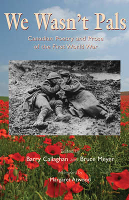 We Wasn't Pals: Canadian Poetry and Prose of the First World War (Exile Classics series)