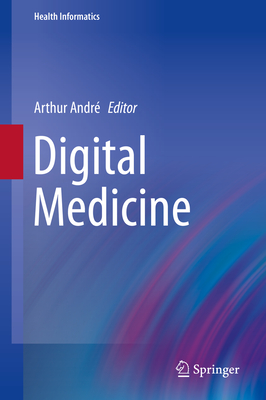 Digital Medicine (Health Informatics) By Arthur André (Editor) Cover Image