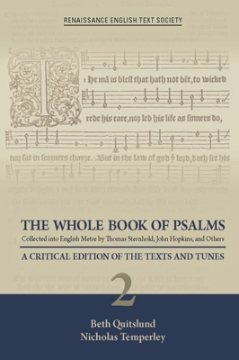The Whole Book of Psalms Collected into English Metre by Thomas Sternhold, John Hopkins, and Others: A Critical Edition of the Texts and Tunes 2 (Renaissance English Text Society #37) Cover Image