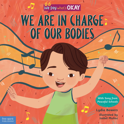 We Are in Charge of Our Bodies (We Say What's Okay Series) Cover Image