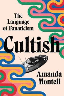 Cultish: The Language of Fanaticism cover