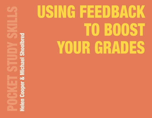 Using Feedback to Boost Your Grades (Pocket Study Skills #21)
