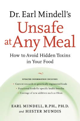 Dr. Earl Mindell's Unsafe at Any Meal: How to Avoid Hidden Toxins in Your Food By Earl Mindell, Hester Mundis Cover Image